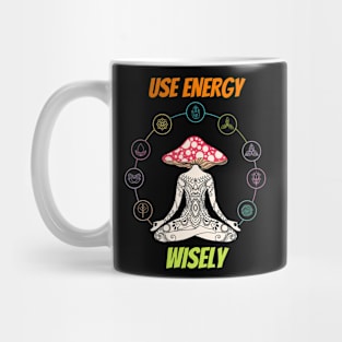 Use energy wisley, meditation Mug